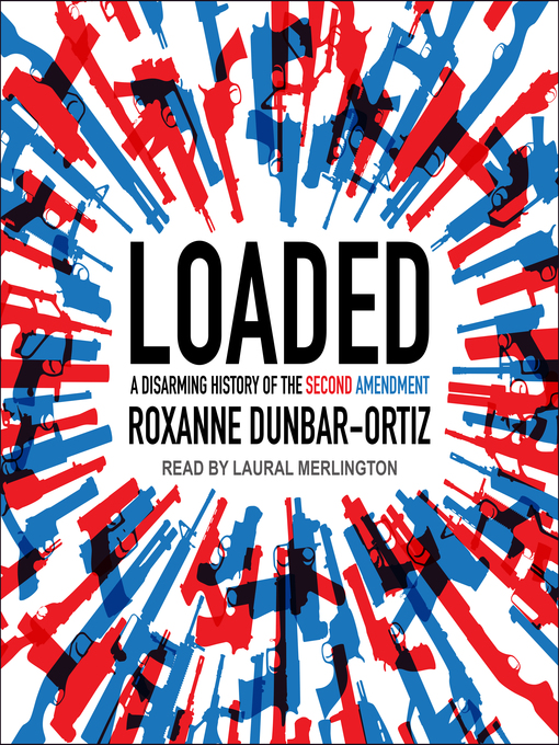 Title details for Loaded by Roxanne Dunbar-Ortiz - Available